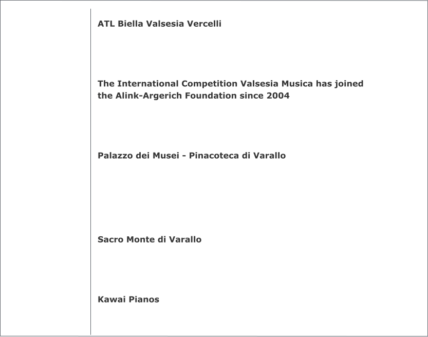 ATL Biella Valsesia Vercelli     The International Competition Valsesia Musica has joined the Alink-Argerich Foundation since 2004     Palazzo dei Musei - Pinacoteca di Varallo       Sacro Monte di Varallo     Kawai Pianos